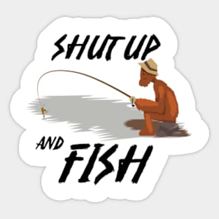 shut up and fish Sticker